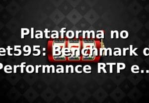 Plataforma no bet595: Benchmark de Performance, RTP e Saques Pix 📊 (2026)